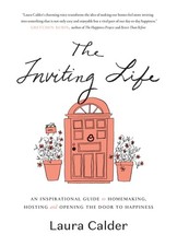 The Inviting Life: An Inspirational Guide to Homemaking, Hosting and Opening... picture