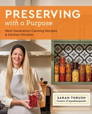 Preserving with a Purpose: Next-Generation Canning Recipes and Kitchen Wisdom picture
