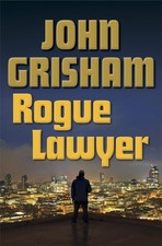 Rogue Lawyer: A Novel - Grisham, John - Very Good - See condition notes picture