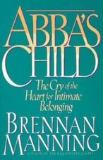 Abba's Child: The Cry of the Heart for Intimate Belonging by Manning, Brennan picture