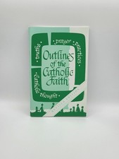Outlines of the Catholic Faith 2011 Revised Edition  Truths Prayer Practices CCC picture