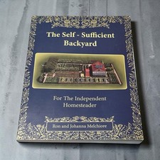 The Self-Sufficient Backyard Independent Homesteader By Ron & Johanna Melchiore picture
