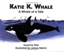 Katie K. Whale: A Whale of a Tale (#17 of Suzanne Tate's Nature Series) - GOOD picture