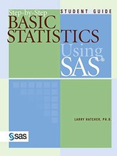 Step-by-Step Basic Statistics Using SAS: Student Guide By Larry picture