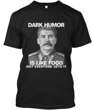 Limited NWT Joseph Stalin Dark Humor Is Like Food Not Everyone T-Shirt S-5XL picture