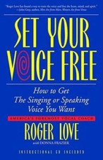 Set Your Voice Free: How To Get The Singing Or Speaking Voice You Want - GOOD picture
