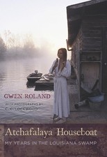 Atchafalaya Houseboat: My Years in the Louisiana Swamp by Gwen Roland (English) picture