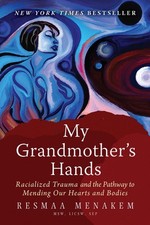 My Grandmother's Hands: Racialized Trauma and the Pathway to Mending Our Hearts picture