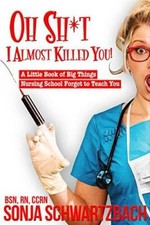 Oh Sh*t, I Almost Killed You A Little Book of Big Things Nursing School  - GOOD picture