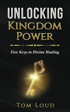 Unlocking Kingdom Power: Five Keys to Divine Healing picture
