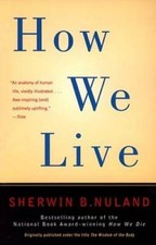 How We Live - Paperback By Nuland, Sherwin B. - GOOD picture