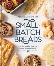 Small-Batch Breads: 50 Recipes for Loaves, Buns, and Flatbreads Made with One... picture