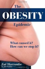 The Obesity Epidemic: What Caused It? How Can We Stop It? By Zoe Harcombe picture