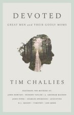 Devoted: Great Men and Their Godly Moms picture