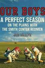 Our Boys: A Perfect Season on the Plains with the Smith Center Redmen - GOOD picture