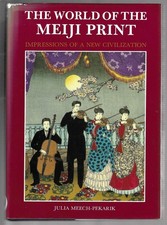 World of the Meiji Print : Impressions of a New Civilization by Julia Meech-Peka picture