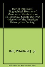 PATRIOT-IMPROVERS: BIOGRAPHICAL SKETCHES OF MEMBERS OF THE By Whitfield J. Bell picture