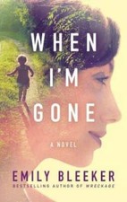 When I'm Gone: A Novel - Paperback By Bleeker, Emily - GOOD picture