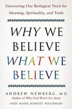 Why We Believe What We Believe: Uncovering Our Biological Need for M - VERY GOOD picture