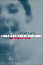 HALF A BRAIN IS ENOUGH: THE STORY OF NICO (CAMBRIDGE By Antonio M. Battro *VG+* picture