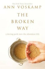 The Broken Way: A Daring Path into the Abundant Life - Hardcover - VERY GOOD picture