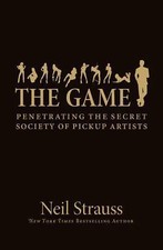 The Game: Penetrating the Secret Society of Pickup Artists by Strauss, Neil picture