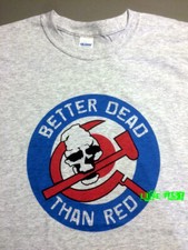 ANTI COMMUNIST T SHIRT BETTER DEAD THAN RED AGAINST COMMUNISM cold war patriot picture