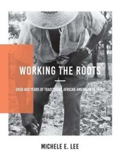 Working The Roots: Over 400 Years of Traditional African American Healing by Lee picture