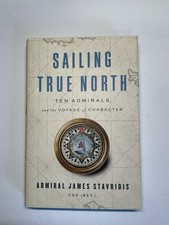 Sailing True North James Stavridis SIGNED 1st Edition 1st Printing HC DJ 2019 picture