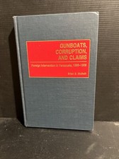 1st GUNBOATS, CORRUPTION, AND CLAIMS: FOREIGN INTERVENTION Brian Mcbeth HC 2001 picture