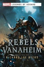 The Rebels of Vanaheim: A Marvel Legends of Asgard Novel by Byers, Richard Lee picture