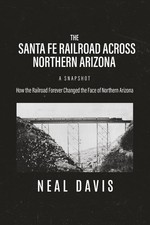 THE SANTA FE RAILROAD ACROSS NORTHERN ARIZONA - A SNAPSHOT: How the Railroad For picture