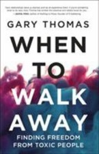 When to Walk Away: Finding Freedom from Toxic People by Thomas, Gary picture