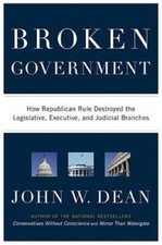 Broken Government: How Republican Rule Destroyed the Legislative, Executi - GOOD picture