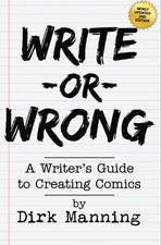 Write Or Wrong: A Writer's Guide To Creating Comics [2nd Edition]: A Writer'... picture