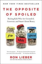 The Opposite of Spoiled: Raising Kids Who Are Grounded, Generous, and Sma - GOOD picture