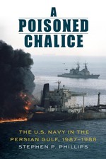 A Poisoned Chalice: The U.S. Navy in the Persian Gulf, 1987–1988 picture