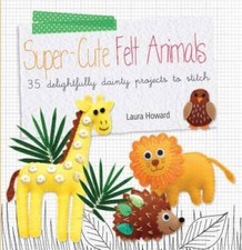 Super-cute Felt Animals: 35 delightfully dainty projects to stitch - GOOD picture