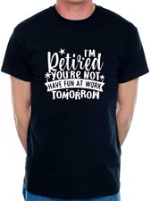 Print4U I'm Retired Your Not Funny Retirement Gift For Men Man's Tee picture