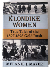 Klondike Women: True Tales of the 1897-1898 Gold Rush by Melanie J. Mayer PB picture