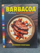 Barbacoa: The Heart of Tex-Mex Barbecue by Brandon Hurtado hardcover cookbook picture