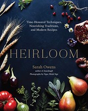 HEIRLOOM: TIME-HONORED TECHNIQUES, NOURISHING TRADITIONS, By Sarah Owens & Ngoc picture