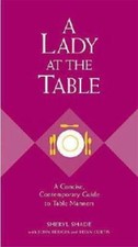 A Lady at the Table: A Concise, Contemporary Guide to Table Manners (Gent - GOOD picture