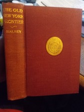 1901 THE OLD NEW YORK FRONTIER W/2 MAPS & ILLUSTRATIONS 1ST ED BY FRANCIS HALSEY picture