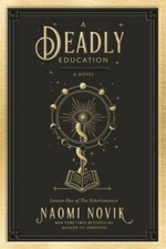 A Deadly Education: A Novel - Hardcover By Novik, Naomi - VERY GOOD picture