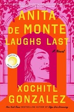 Anita de Monte Laughs Last: A Novel - Hardcover By Gonzalez, Xochitl - VERY GOOD picture