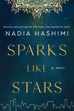 Sparks Like Stars: A Novel - Hardcover By Hashimi, Nadia - GOOD picture