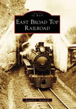 NEW Arcadia Publishing East Broad Top Railroad, PA 9780738557540 Images of Rail picture