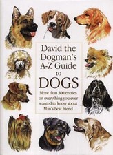 David the Dogman's A-Z Guide to Dogs: More Than 300 Entries on E picture