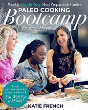 Paleo Cooking Bootcamp for Busy People: Weekly Step-by-Step Meal picture